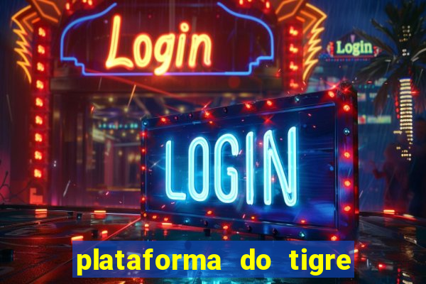 plataforma do tigre que paga no cadastro